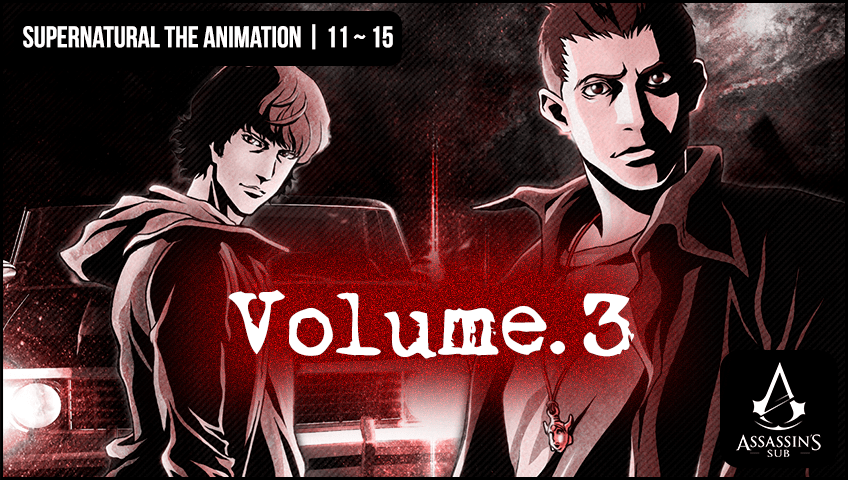 Supernatural The Animation | 11 ~ 15